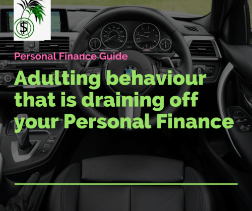 You are currently viewing 6 Adulting Behaviors  Draining-Up Your Personal Finance You Should Stop!