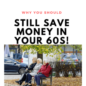 Read more about the article Why You Should Still Save Money In Your 60’s
