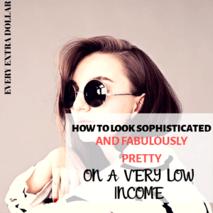 How to Look Sophisticated and Fabulously Pretty On a Budget