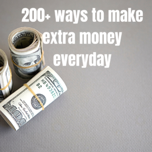 200+ Easy Ways On How To Make Extra Dollar Everyday