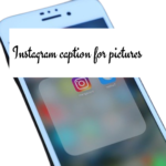 Instagram caption for pictures