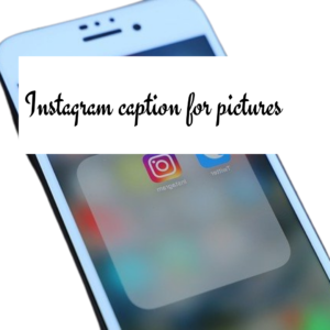 Read more about the article 150+ Best Instagram Caption For Pictures 2021