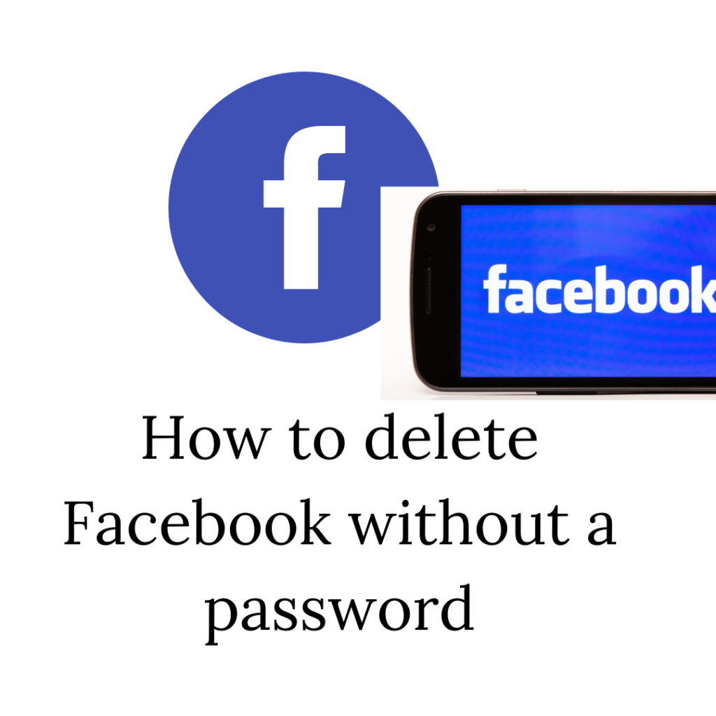 How to delete Facebook without a password