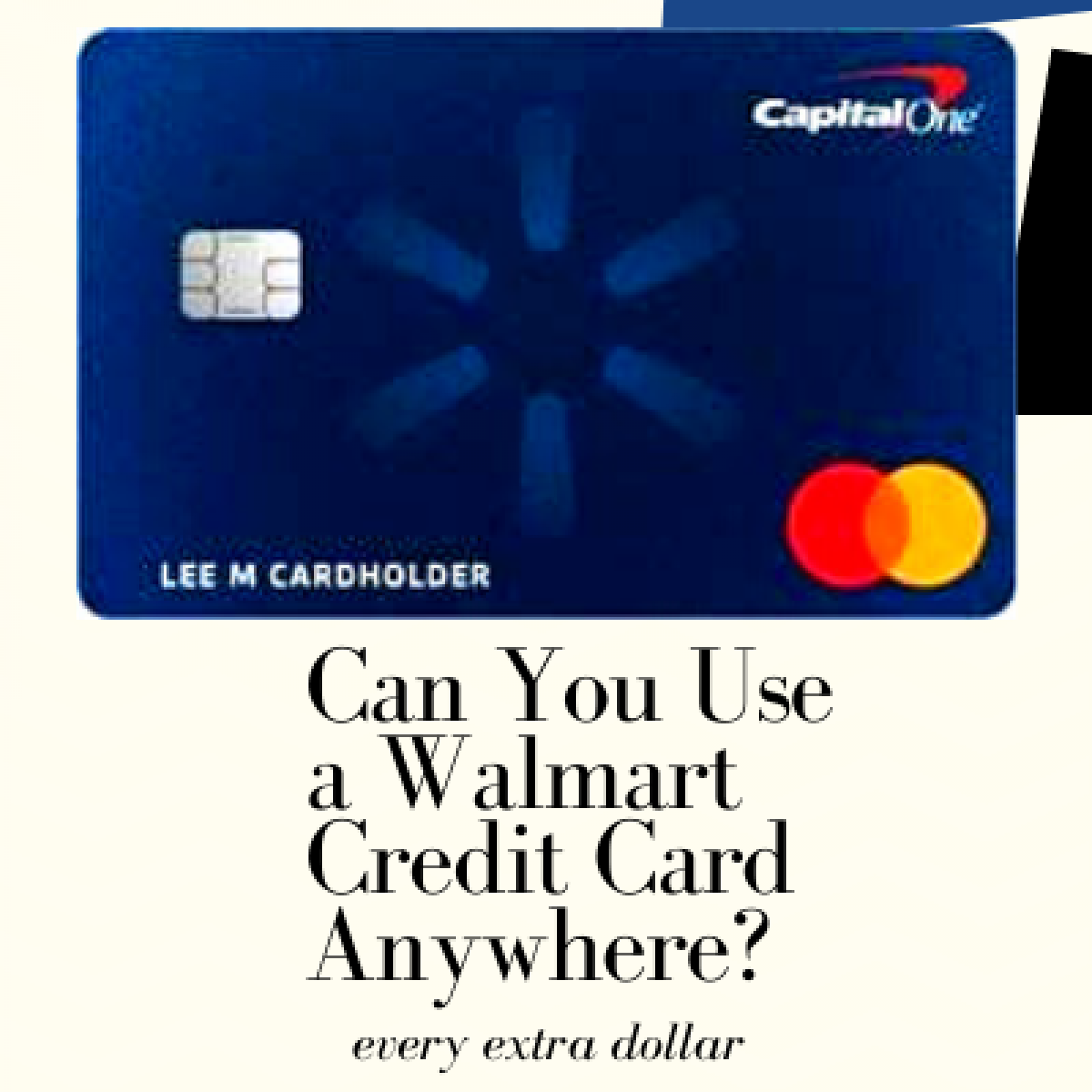can you use a walmart credit card anywhere? every extra dollar can you use a