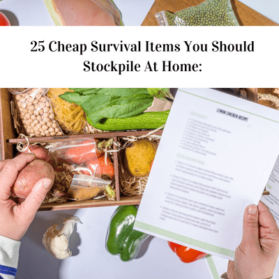 25 Cheap Survival Items You Should Stockpile At Home: