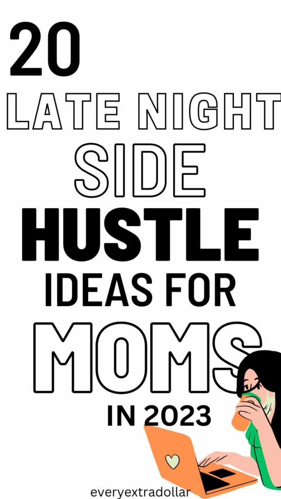Top 20 Late-Night Side Hustle Ideas For Moms In 2023