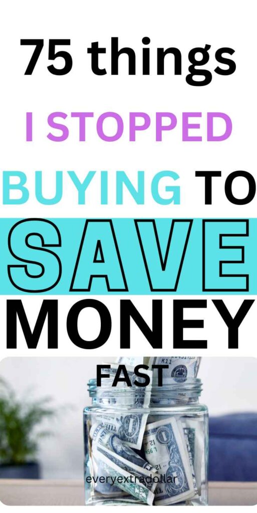 75 Things to Stop Buying To Save Money Fast