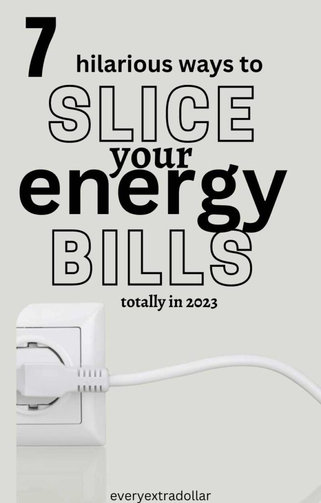 7 Hilarious Ways to Slice Your Energy Bills in 2023