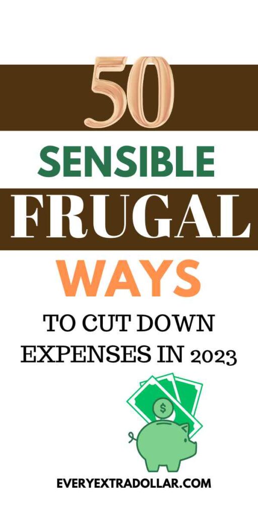 30 Sensible Frugal Ways to Cut Down Expenses In 2023