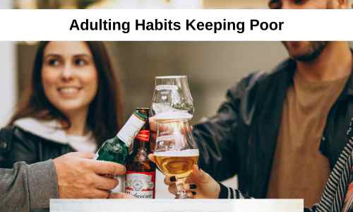 Adulting Habits Keeping Poor